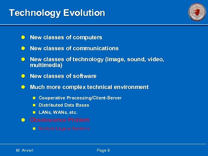 Technology Evolution l New classes of computers l New classes of communications l New