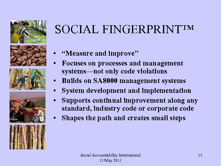 SOCIAL FINGERPRINT™ • “Measure and improve” • Focuses on processes and management systems—not only