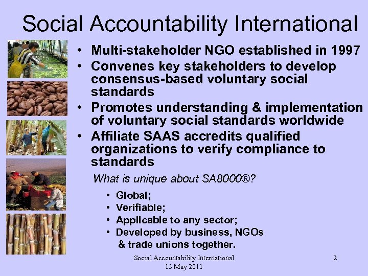 Social Accountability International • Multi-stakeholder NGO established in 1997 • Convenes key stakeholders to