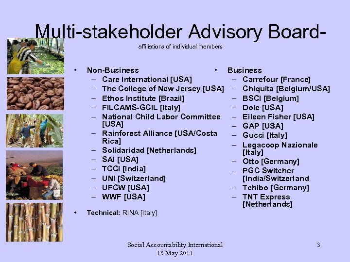 Multi-stakeholder Advisory Boardaffiliations of individual members • Non-Business • – Care International [USA] –