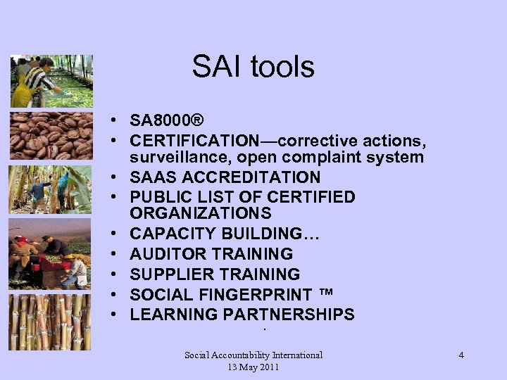 SAI tools • SA 8000® • CERTIFICATION—corrective actions, surveillance, open complaint system • SAAS