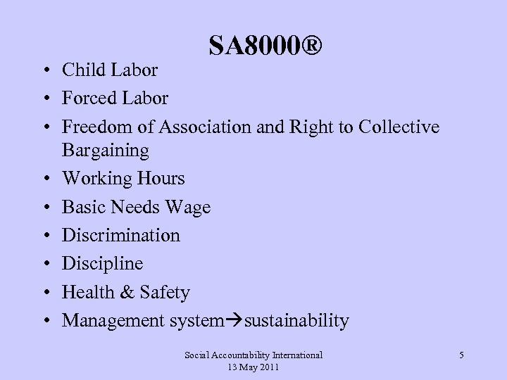 SA 8000® • Child Labor • Forced Labor • Freedom of Association and Right