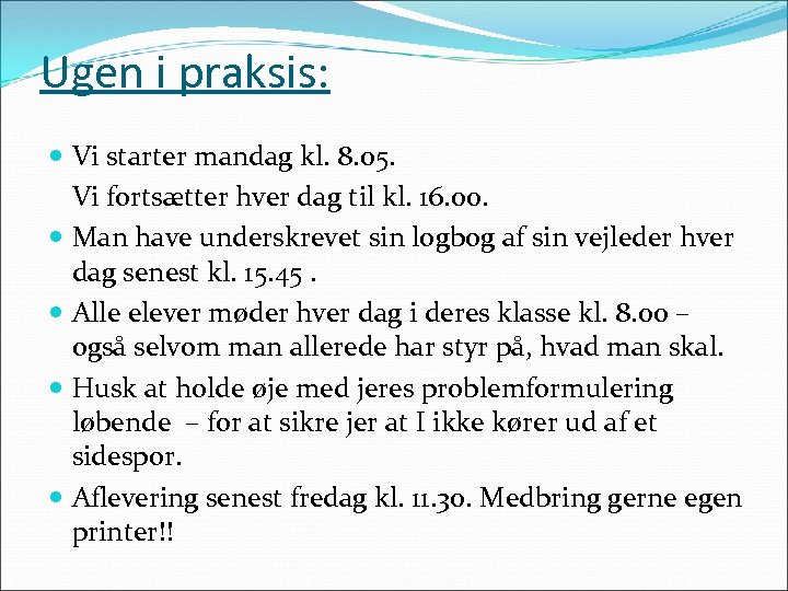 Ugen i praksis: Vi starter mandag kl. 8. 05. Vi fortsætter hver dag til