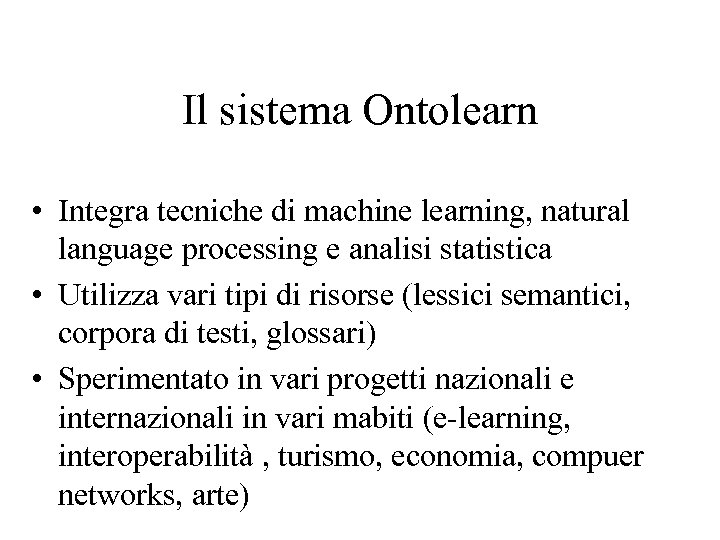 Il sistema Ontolearn • Integra tecniche di machine learning, natural language processing e analisi
