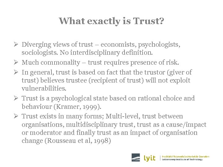What exactly is Trust? Ø Diverging views of trust – economists, psychologists, sociologists. No