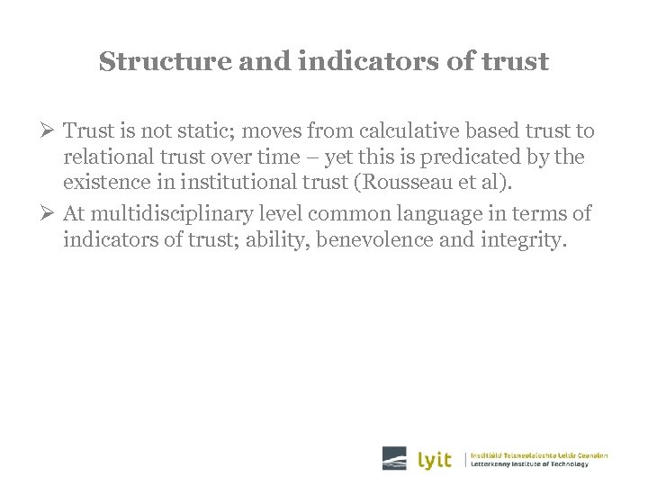 Structure and indicators of trust Ø Trust is not static; moves from calculative based