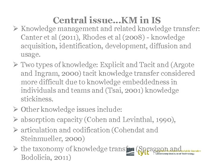 Central issue…KM in IS Ø Knowledge management and related knowledge transfer: Canter et al