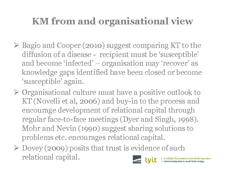 KM from and organisational view Ø Bagio and Cooper (2010) suggest comparing KT to