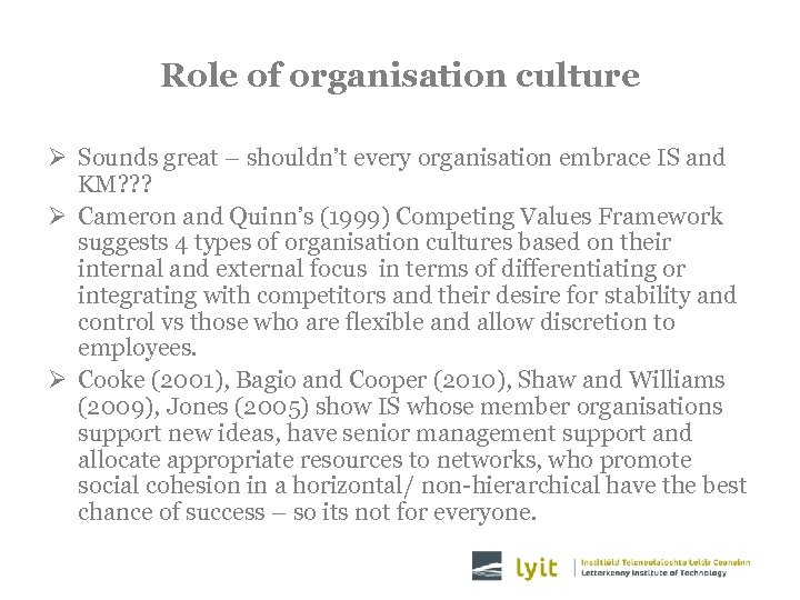 Role of organisation culture Ø Sounds great – shouldn’t every organisation embrace IS and