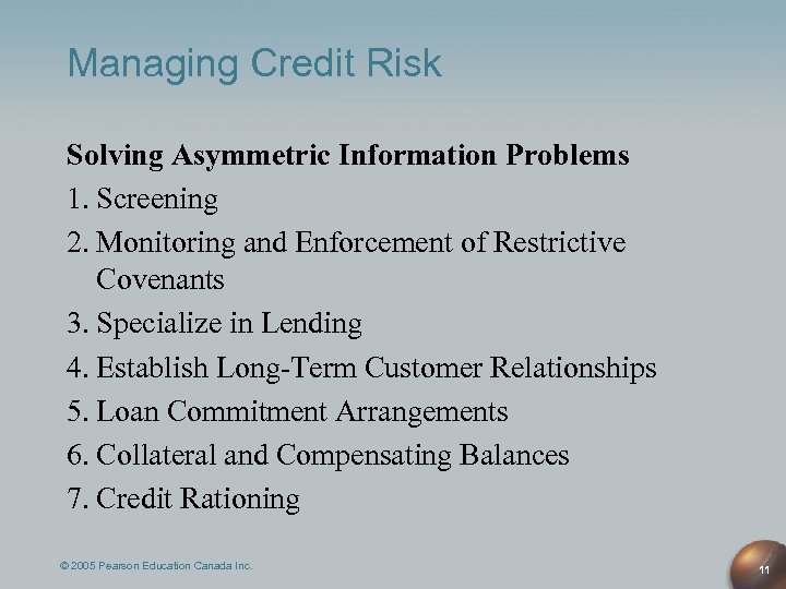 Managing Credit Risk Solving Asymmetric Information Problems 1. Screening 2. Monitoring and Enforcement of