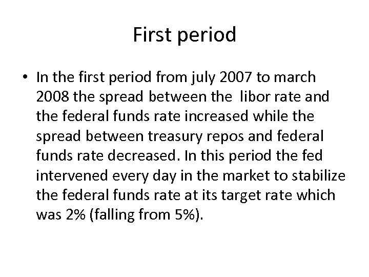 First period • In the first period from july 2007 to march 2008 the