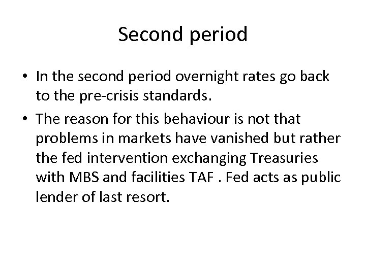 Second period • In the second period overnight rates go back to the pre-crisis