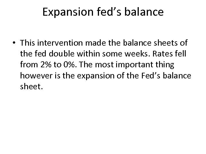Expansion fed’s balance • This intervention made the balance sheets of the fed double