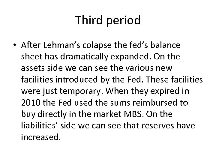 Third period • After Lehman’s colapse the fed’s balance sheet has dramatically expanded. On