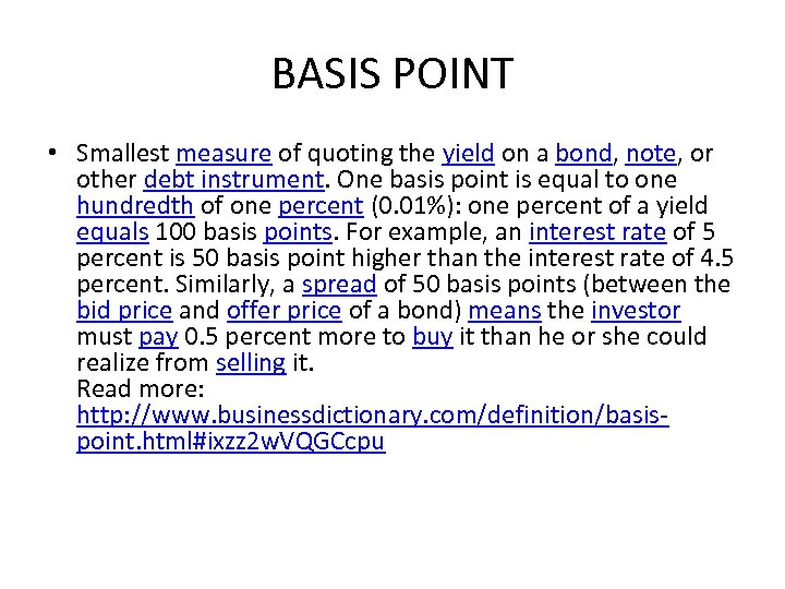 BASIS POINT • Smallest measure of quoting the yield on a bond, note, or