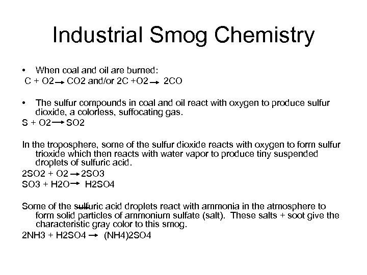 Industrial Smog Chemistry • When coal and oil are burned: C + O 2