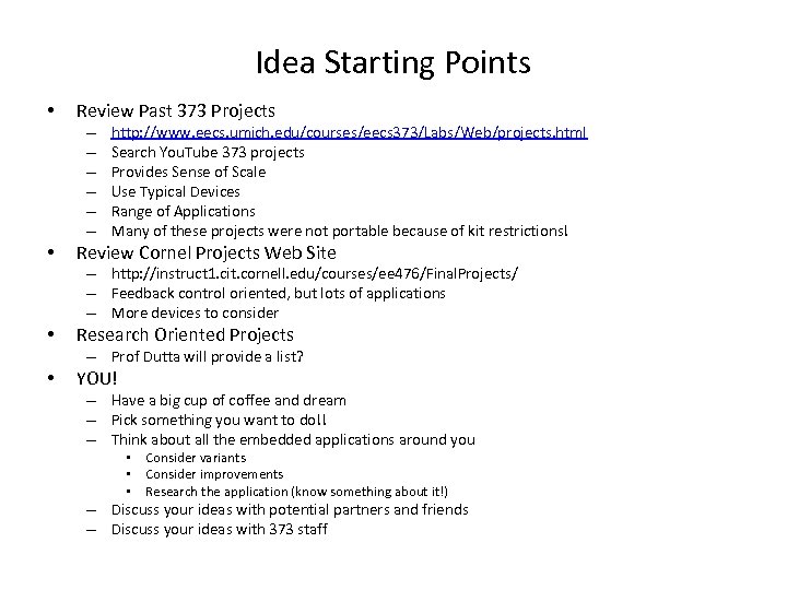 Idea Starting Points • Review Past 373 Projects – – – • http: //www.