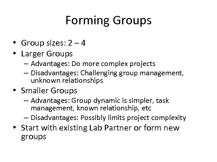 Forming Groups • Group sizes: 2 – 4 • Larger Groups – Advantages: Do