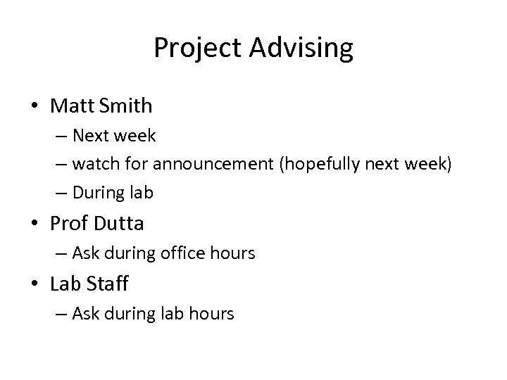 Project Advising • Matt Smith – Next week – watch for announcement (hopefully next