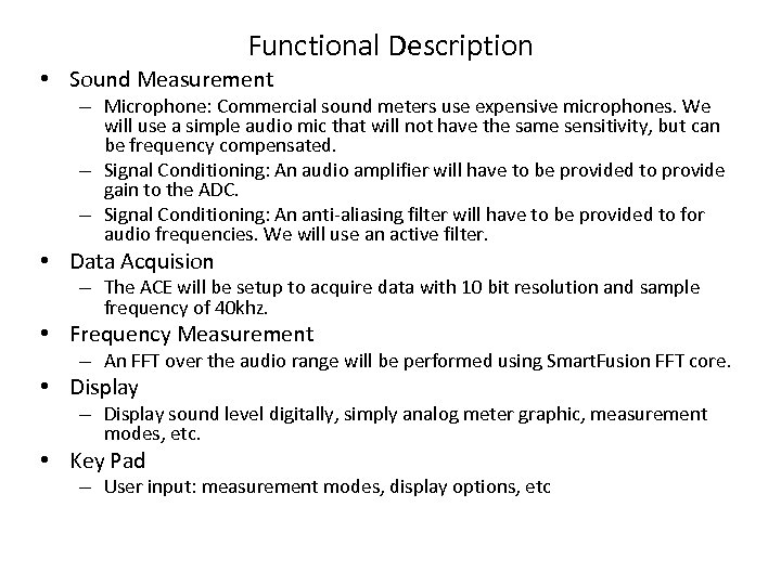 Functional Description • Sound Measurement – Microphone: Commercial sound meters use expensive microphones. We