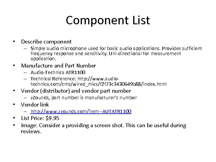 Component List • Describe component – Simple audio microphone used for basic audio applications.