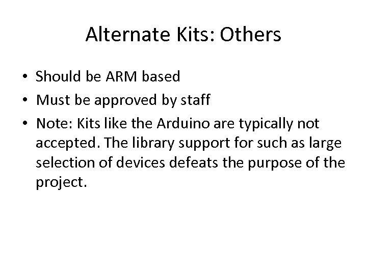 Alternate Kits: Others • Should be ARM based • Must be approved by staff