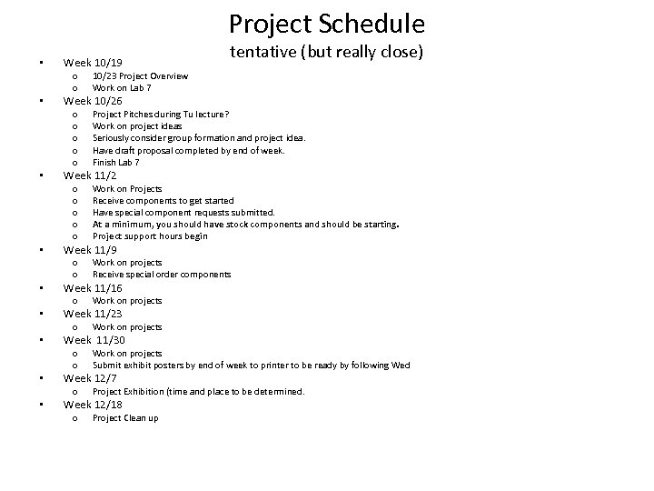 Project Schedule • • • Week 10/19 tentative (but really close) o o 10/23