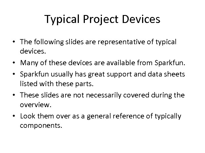 Typical Project Devices • The following slides are representative of typical devices. • Many