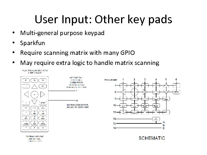 User Input: Other key pads • • Multi-general purpose keypad Sparkfun Require scanning matrix