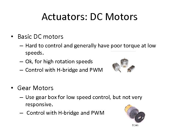 Actuators: DC Motors • Basic DC motors – Hard to control and generally have