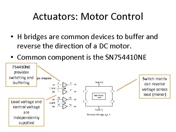 Actuators: Motor Control • H bridges are common devices to buffer and reverse the