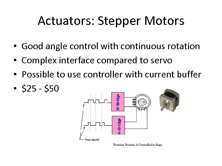 Actuators: Stepper Motors • • Good angle control with continuous rotation Complex interface compared