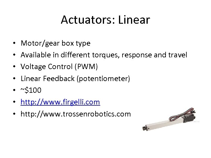 Actuators: Linear • • Motor/gear box type Available in different torques, response and travel