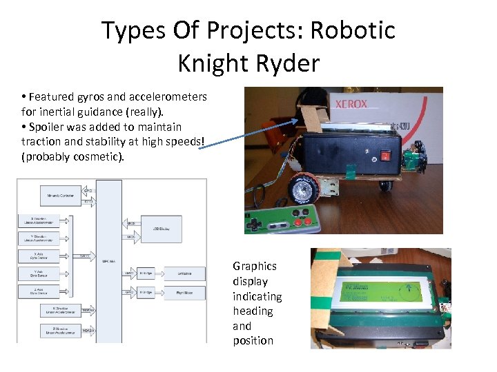 Types Of Projects: Robotic Knight Ryder • Featured gyros and accelerometers for inertial guidance