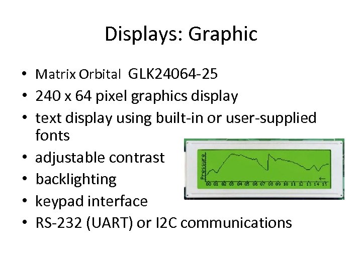 Displays: Graphic • Matrix Orbital GLK 24064 -25 • 240 x 64 pixel graphics