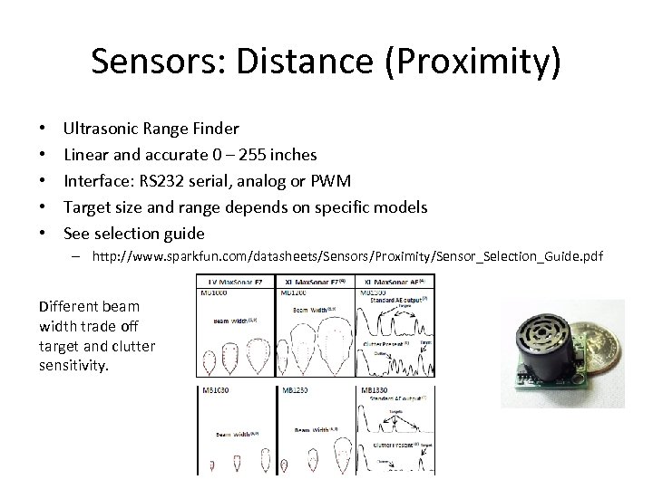 Sensors: Distance (Proximity) • • • Ultrasonic Range Finder Linear and accurate 0 –