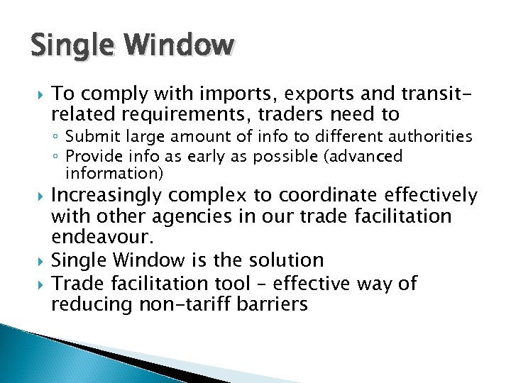 Single Window To comply with imports, exports and transitrelated requirements, traders need to ◦