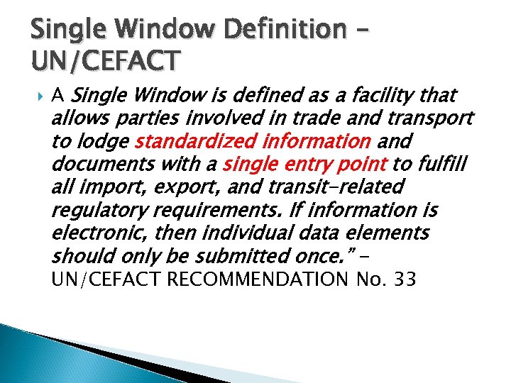 Single Window Definition – UN/CEFACT A Single Window is defined as a facility that