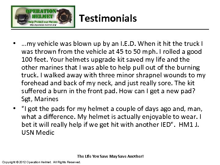 Testimonials • …my vehicle was blown up by an I. E. D. When it