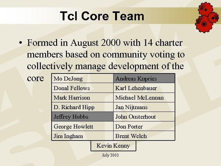 Tcl Core Team • Formed in August 2000 with 14 charter members based on