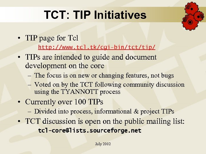 TCT: TIP Initiatives • TIP page for Tcl http: //www. tcl. tk/cgi-bin/tct/tip/ • TIPs