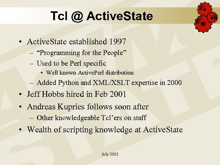 Tcl @ Active. State • Active. State established 1997 – “Programming for the People”