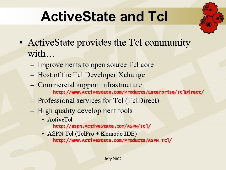 Active. State and Tcl • Active. State provides the Tcl community with… – Improvements