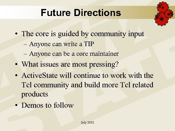 Future Directions • The core is guided by community input – Anyone can write