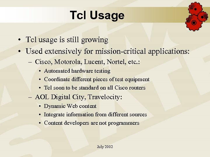 Tcl Usage • Tcl usage is still growing • Used extensively for mission-critical applications: