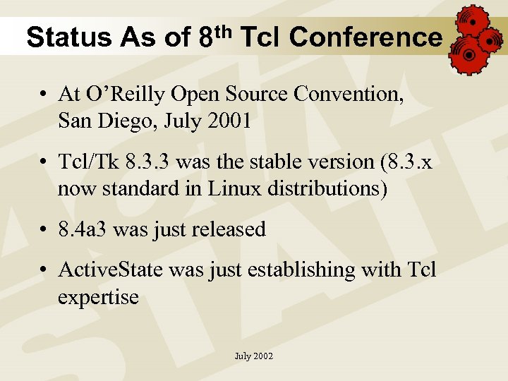 Status As of 8 th Tcl Conference • At O’Reilly Open Source Convention, San