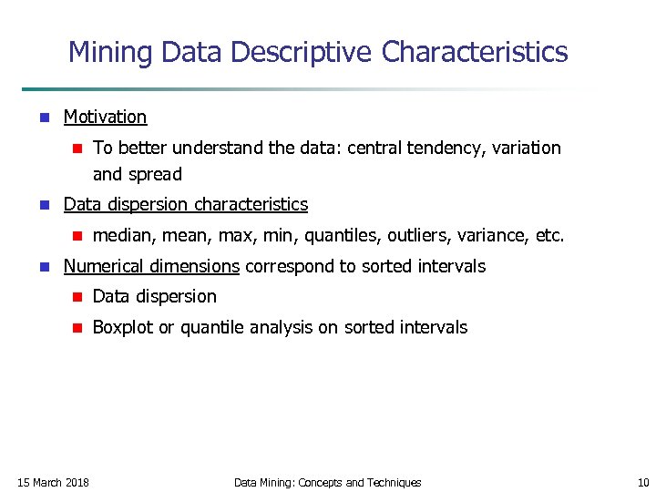 Mining Data Descriptive Characteristics n Motivation n n Data dispersion characteristics n n To