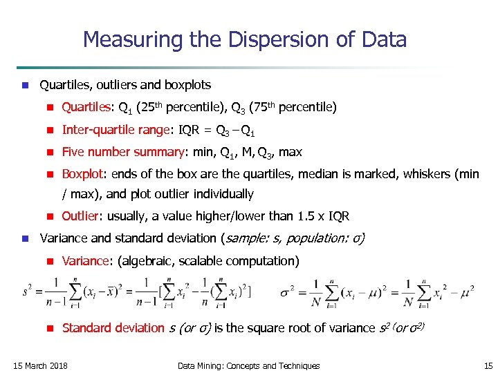 Measuring the Dispersion of Data n Quartiles, outliers and boxplots n Quartiles: Q 1