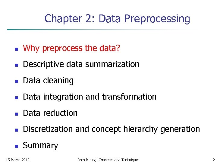 Chapter 2: Data Preprocessing n Why preprocess the data? n Descriptive data summarization n