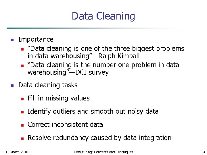 Data Cleaning n n Importance n “Data cleaning is one of the three biggest